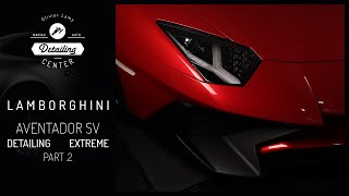 DETAILING Extrême 😈 : Lamborghini Aventador SV (part.2) #DETAILING #LAMBORGHINI #PPF