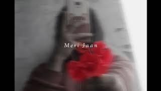 Meri Jaan | Only Starting tune on loop ~Slowed~
