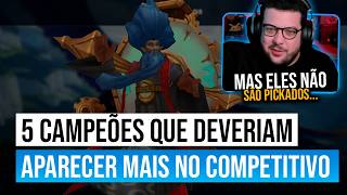 5 Campeões que DEVERIAM aparecer no competitivo (Mas não são pickados)