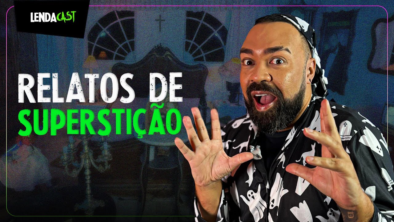 SÓ RELATOS ASSUSTADORES DE SUPERSTIÇÃO | LendaCast Solo #45