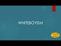 Whiteboyism meaning