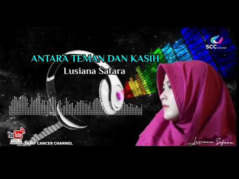 ANTARA TEMAN DAN KASIH / Lusiana Safara (cover)