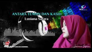 ANTARA TEMAN DAN KASIH / Lusiana Safara (cover)