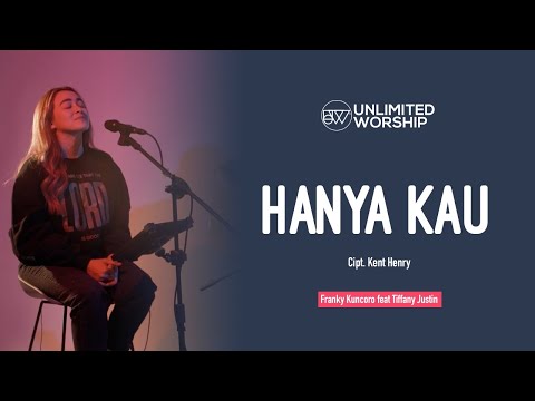 Hanya Kau - Franky Kuncoro feat Tiffany Justin - 5min Worship Session | Live at Unlimited Worship
