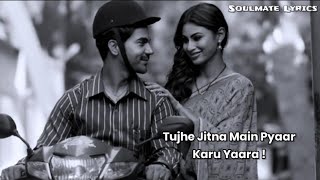 Video thumbnail of "Tujhe Jitna Main Pyaar Karu Yaara Kisi Aur Se Na Kiya Song with Lyrics | Arijit Singh | Soulmate L"