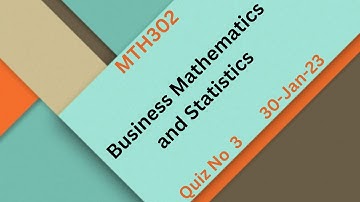 MTH302 Business Mathematics and Statistics Quiz No 3