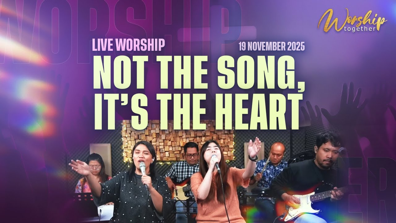 Live Worship Together | Worship: Not The Songs, It's The Heart | 19 November 2025 | 20.20 WIB
