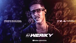 ' 7 MINUTINHOS DE EMBRAZAMENTO 02 ( DJ WERIKY)