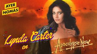 Lynda Carter en Apocalipsis Now | Ayer Nomás Shampoo