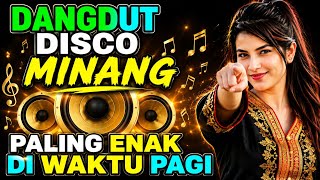 🎧 DISCO DANGDUT MINANG SLOW TERBARU 2026 🔥 PALING ENAK DIDENGAR DI WAKTU PAGI 🌄 NONSTOP FULL ALBUM