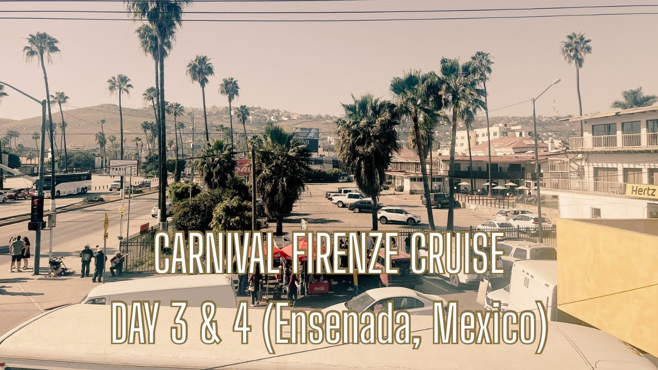 Carnival Firenze Cruise Day 3 & 4 (Ensenada, Mexico)