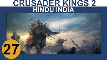 Crusader Kings 2: Conclave - Hindu India - Ep 27