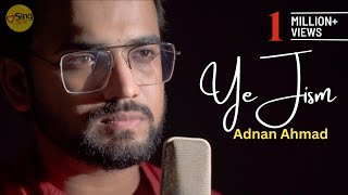 Video thumbnail of "Yeh Jism | cover by Adnan Ahmad | Sing Dil Se | Jism 2 | Ali Azmat | Randeep Hooda, Sunny Leone"