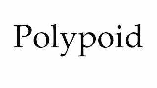 How to Pronounce Polypoid
