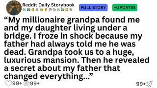 Information My millionaire grandpa found me and my daughter living under a bridge. I froze in shock because... Update