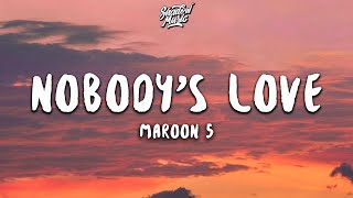 Maroon 5 - Nobody's Love (Lyrics)