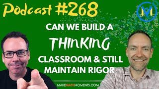 Ep268: Can We Build A Thinking Classroom & Still Maintain Rigor - A Math Mentoring Moment