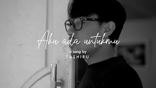 Tashiru - Aku Ada Untukmu (Official Video Music)