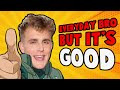 I Made "It's Everyday Bro" a Good Song