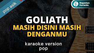 Goliath - Masih Disini Masih Denganmu, @bagastyakaraoke2853