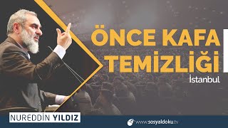 ÖNCE KAFA TEMİZLİĞİ - İstanbul | Nureddin Yıldız