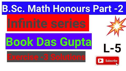 B.Sc.part-2 Infinite series L-5 Solutions Book -Das Gupta
