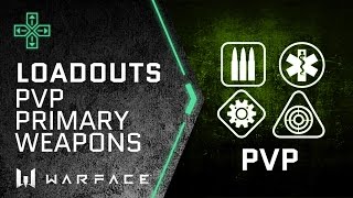 Warface - Loadouts - PVP Primary Weapons