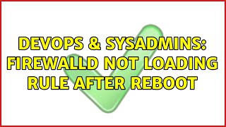 DevOps & SysAdmins: FirewallD not loading rule after reboot Profile