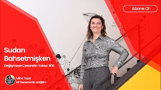 Sudan Bahsetmişken Değişmeye Cesaretin Yoksa