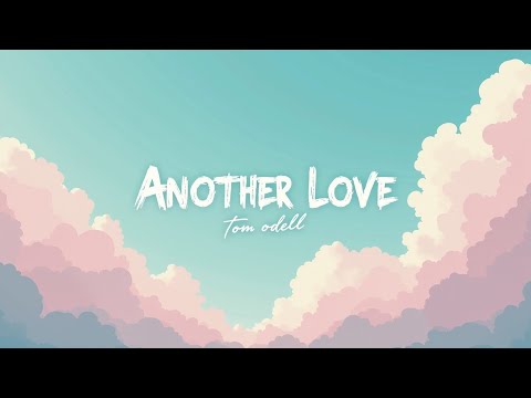 Tom Odell Another Love Official Lyrics Video 2025 Viral Emotional Anthem 