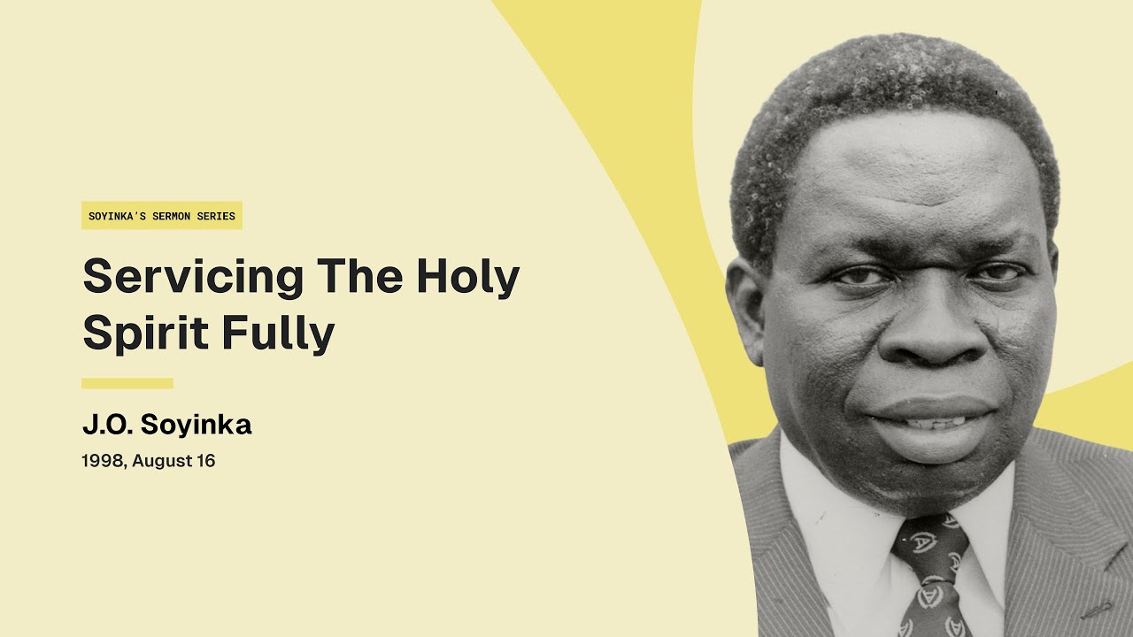Servicing The Holy Spirit Fully - Josiah Soyinka