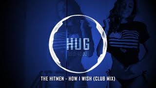 The Hitmen - How I Wish (Club Mix) Resimi