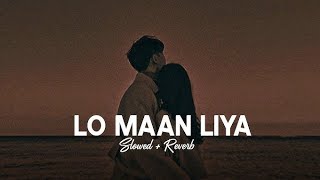 Download Lagu Lo Maan Liya (Slowed + Reverb) | Arijit Singh | Raaz Reboot | Sukoonlo-fi MP3