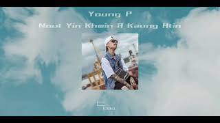 Nout Yin Khwin A Kaung Htin - Young P  နောက်ရင်ခွင်အကောင်းထင် chords