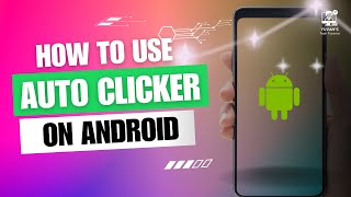 How to Use Auto Clicker on Android
