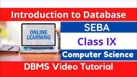 Introduction to Database || Class 9 Computer Science || SEBA Online Class