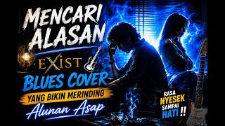 Mencari Alasan - Exist 🎸 Blues Cover yang Bikin Merinding | Alunan Asap