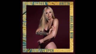 Iggy Azalea - Switch ft. Anitta (Official Audio)