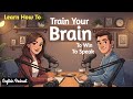 How To Train Your Brain To Win | English Conversation Practice For Beginners | English podcast