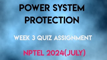 Power System Protection Week 3 Quiz Assignment Solution | NPTEL 2024(July) |