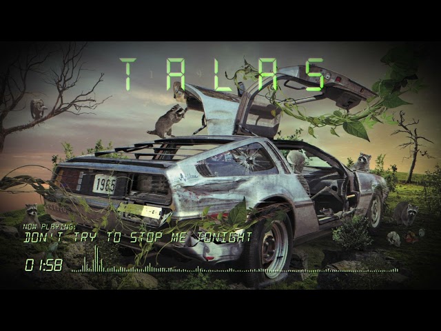 Talas - Don't Try to Stop Me Tonight