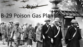 Plan to wipe out Japanese defenders with B-29 Filled Poison Gas Bombs prior to Home Island invasion