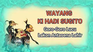Wayang Lucu Ki Hadi Sugito - Goro Goro Lucu Lakon Antasena Lahir