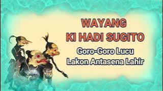 Wayang Lucu Ki Hadi Sugito - Goro Goro Lucu Lakon Antasena Lahir