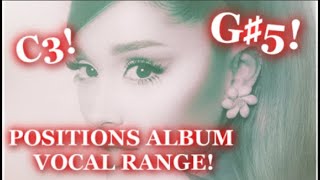 POSITIONS [ALBUM] VOCAL RANGE! [A2?-C3-G#5-A6-E7?] ARIANA GRANDE VOCAL SHOWCASE