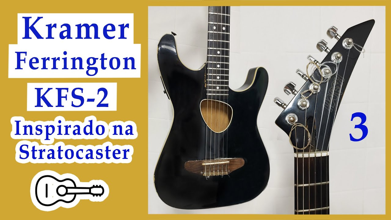 ✅ Review Violão Kramer Ferrington KFS-2 (Parte 3/4)