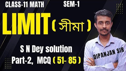 Class 11 math, Limit Part-2 (MCQ 51-85), Unit-3, New S N Dey Book solution/ সীমা mcq class 11, sem-1