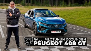 Peugeot 408 GT: Ralli Pilotu Bu Arabaya Hayran Kalacak mı?