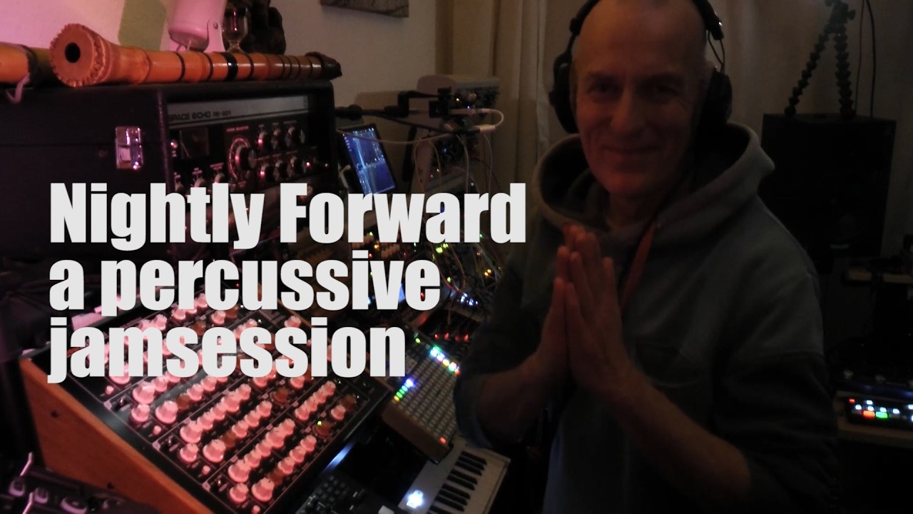 Nightly Forward - a percussive , electro DUBECHO jamsession