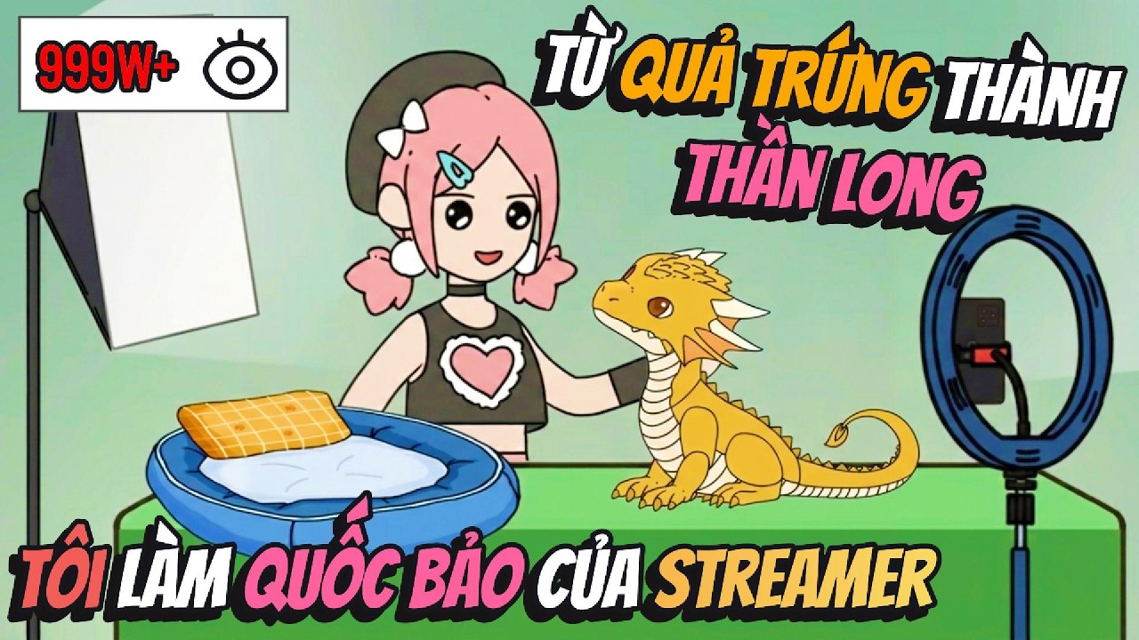 Từ Quả Trứng Thành Thần Long Tôi Làm Quốc Bảo Của Streamer | AVGsub